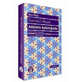 GURRETÜ'L-BEYZÂ - ADALETIN AYDINLIĞINDA - İBN-I FIRUZ