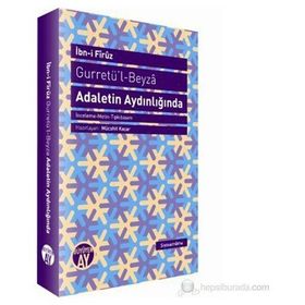 GURRETÜ'L-BEYZÂ - ADALETIN AYDINLIĞINDA - İBN-I FIRUZ