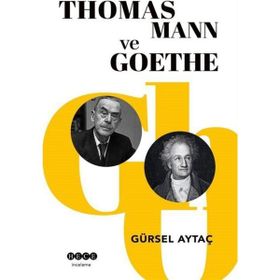Gürsel Aytaç Thomas Mann ve Goethe