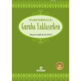 GURUBA YAKLAŞIRKEN SAADET DEVRI 5 - AHMET LÜTFİ KAZANCI