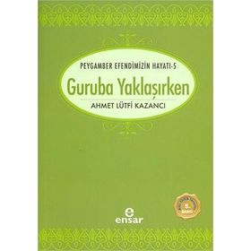 GURUBA YAKLAŞIRKEN SAADET DEVRI 5 - AHMET LÜTFİ KAZANCI