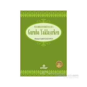 GURUBA YAKLAŞIRKEN SAADET DEVRI 5 - AHMET LÜTFİ KAZANCI