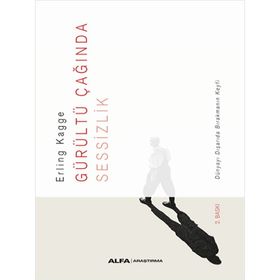 Gürültü Çağında Sessizlik: Dünyayı Dışarda Bırakmanın Keyfi, Erling Kagge