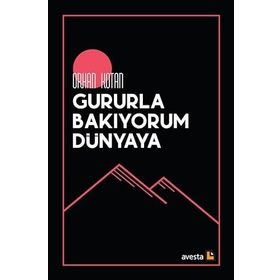 GURURLA BAKIYORUM DÜNYAYA - ORHAN KOTAN