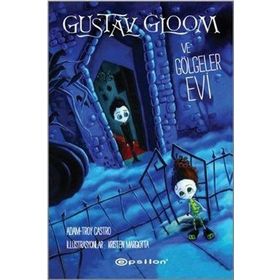 Gustav Gloom ve Gölgeler Evi - Troy Castro