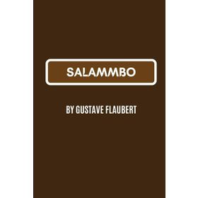 Gustave Flaubert - Salammbo