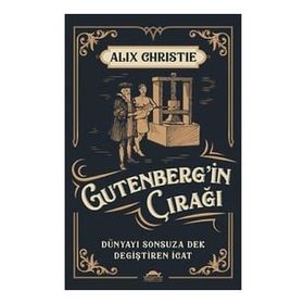 Gutenbergin Çırağı Dünyayı Sonsuza Dek Değiştiren İcat Alix Christie