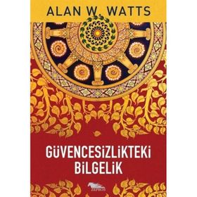 Güvencesizlikteki Bilgelik - Alan Watts