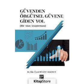 Güvenden Örgütsel Güvene Giden Yol - Bülent Akkoyun