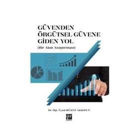 Güvenden Örgütsel Güvene Giden Yol - Bülent Akkoyun