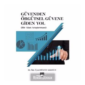 Güvenden Örgütsel Güvene Giden Yol - Bülent Akkoyun