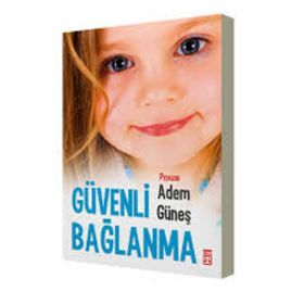 Güvenli Bağlanma - pedagog adem gunes