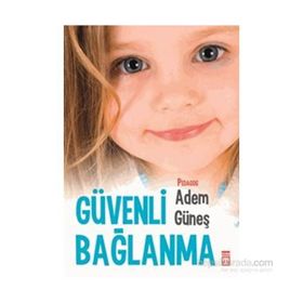 Güvenli Bağlanma - pedagog adem gunes
