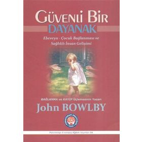 Güvenli Bir Dayanak - John Bowlby