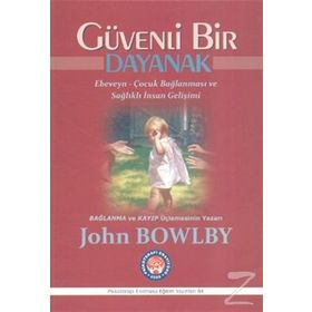Güvenli Bir Dayanak - John Bowlby