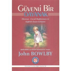 Güvenli Bir Dayanak - John Bowlby