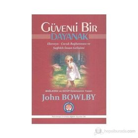 Güvenli Bir Dayanak - John Bowlby