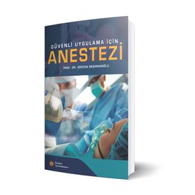 Güvenli Uygulama İçin Anestezi - Gökçen Başaranoğlu