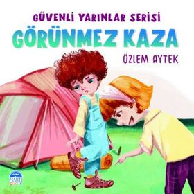 Güvenli Yarınlar Serisi Görünmez Kaza Martı Çocuk Yayınları