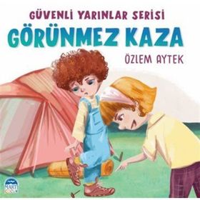 Güvenli Yarınlar Serisi Görünmez Kaza Martı Çocuk Yayınları