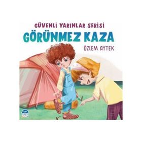 Güvenli Yarınlar Serisi Görünmez Kaza Martı Çocuk Yayınları