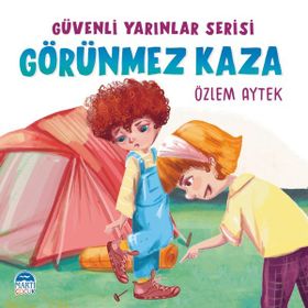 Güvenli Yarınlar Serisi Görünmez Kaza Martı Çocuk Yayınları
