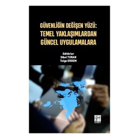Güvenliğin Değişen Yüzü - Temel Yaklaşımlardan Güncel Uygulamalara - Sibel Turan Tolga Erdem