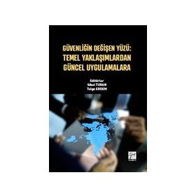 Güvenliğin Değişen Yüzü - Temel Yaklaşımlardan Güncel Uygulamalara - Sibel Turan Tolga Erdem