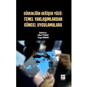 Güvenliğin Değişen Yüzü - Temel Yaklaşımlardan Güncel Uygulamalara - Sibel Turan Tolga Erdem