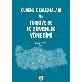 Güvenlik Çalışmaları ve Türkiyede İç Güvenlik Yönetimi Cengiz Özel