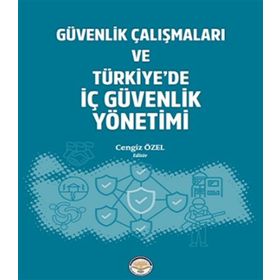 Güvenlik Çalışmaları ve Türkiyede İç Güvenlik Yönetimi Cengiz Özel