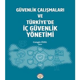 Güvenlik Çalışmaları ve Türkiyede İç Güvenlik Yönetimi Cengiz Özel