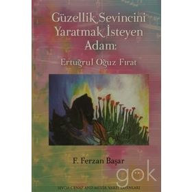 Güvenlik Sevincini Yaratmak İsteyen Adam Ertüğrul Oğuz Fırat - Ferzan Başar