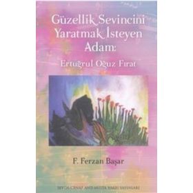 Güvenlik Sevincini Yaratmak İsteyen Adam Ertüğrul Oğuz Fırat - Ferzan Başar