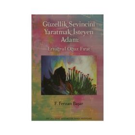 Güvenlik Sevincini Yaratmak İsteyen Adam Ertüğrul Oğuz Fırat - Ferzan Başar