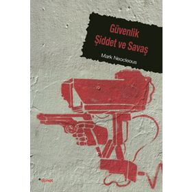 GÜVENLİK ŞİDDET VE SAVAŞ - MARK NEOCLEOUS