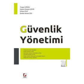 GÜVENLİK YÖNETİMİ - TURGUT GÖKSU;HASAN HÜSEYİN ÇEVİK;ORHAN FILIZ;SERDAR KENAN GÜL