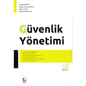 GÜVENLİK YÖNETİMİ - TURGUT GÖKSU;HASAN HÜSEYİN ÇEVİK;ORHAN FILIZ;SERDAR KENAN GÜL