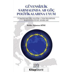 Güvensizlik Sarmalında AB Göç Politikalarına Uyum - Melike Akkaraca Köse