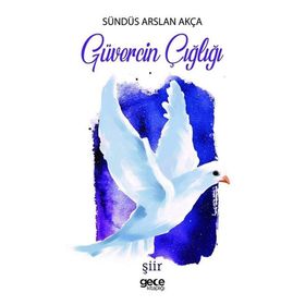 Güvercin Çığlığı - Sündüs Arslan Akça