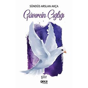 Güvercin Çığlığı - Sündüs Arslan Akça