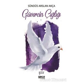 Güvercin Çığlığı - Sündüs Arslan Akça