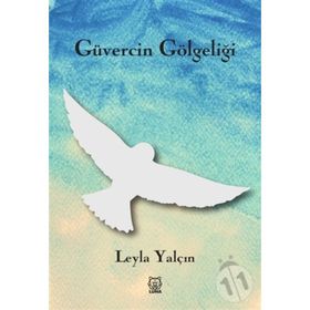 Güvercin Gölgeliği - Leyla Yalçın