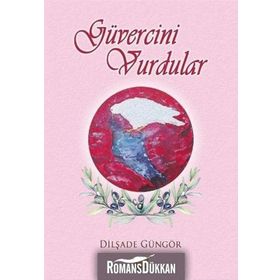 Güvercini Vurdular - Dilşade Güngör