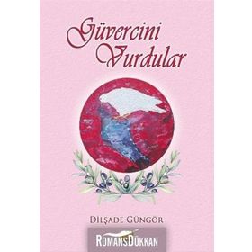 Güvercini Vurdular - Dilşade Güngör