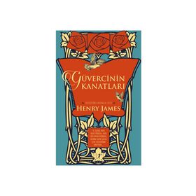 GÜVERCİNİN KANATLARI - HENRY JAMES