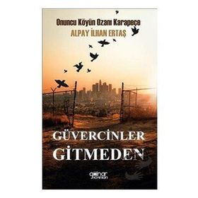 Güvercinler Gitmeden - Alpay İlhan Ertaş - Gülnar Yayınları