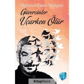 Güvercinler Uçarken Ölür - Mehmet Emin Yeniçeri