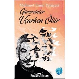 Güvercinler Uçarken Ölür - Mehmet Emin Yeniçeri