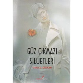 GÜZ ÇIKMAZI SILUETLERI - GÜLER E. DİNÇER